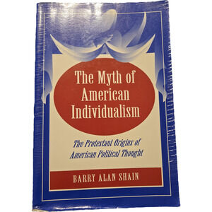 Myth of American Individualism Barry Alan Shain Hardcover 1994 1st Ed Princeton